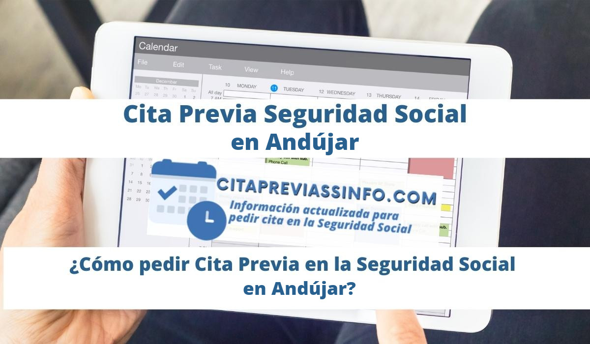 Cita Previa Seguridad Social en Andújar, información actualizada para Solicitar Cita presencial en las Oficinas más próximas de la Seguridad Social de Andújar para prestaciones, pensiones y otras gestiones o trámites.