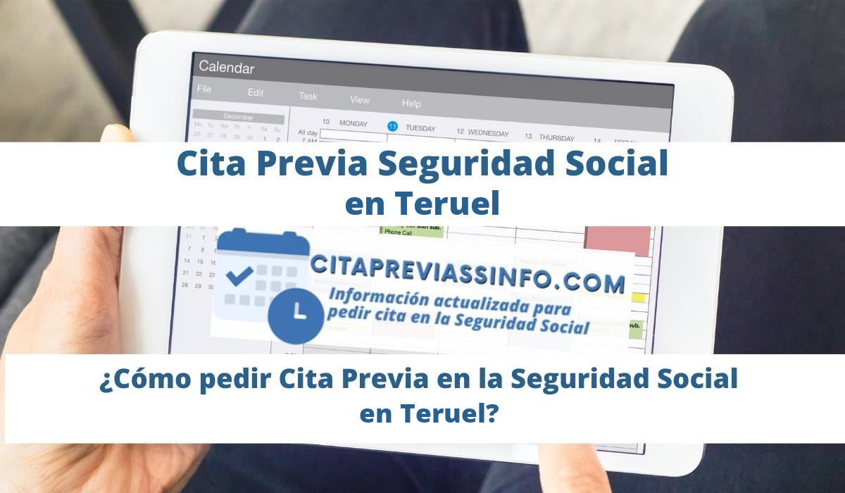 Cita Previa Seguridad Social en Teruel, cómo pedir cita previa en la Seguridad Social de Teruel para prestaciones, pensiones y otras gestiones o trámites.