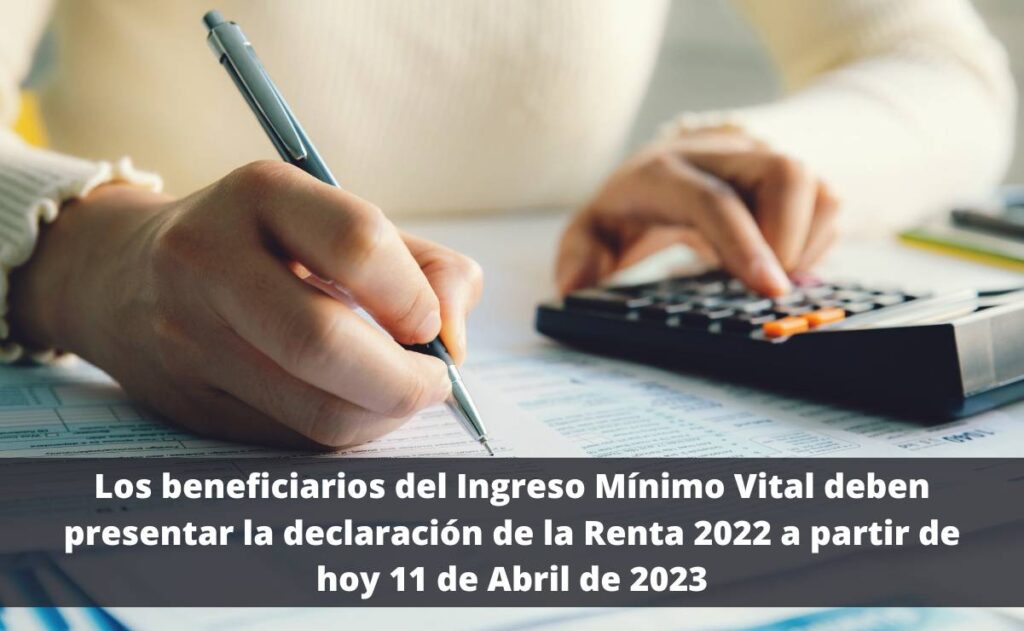 Los beneficiarios del Ingreso Mínimo Vital deben presentar la declaración de la Renta 2022 a partir de hoy 11 de Abril de 2023