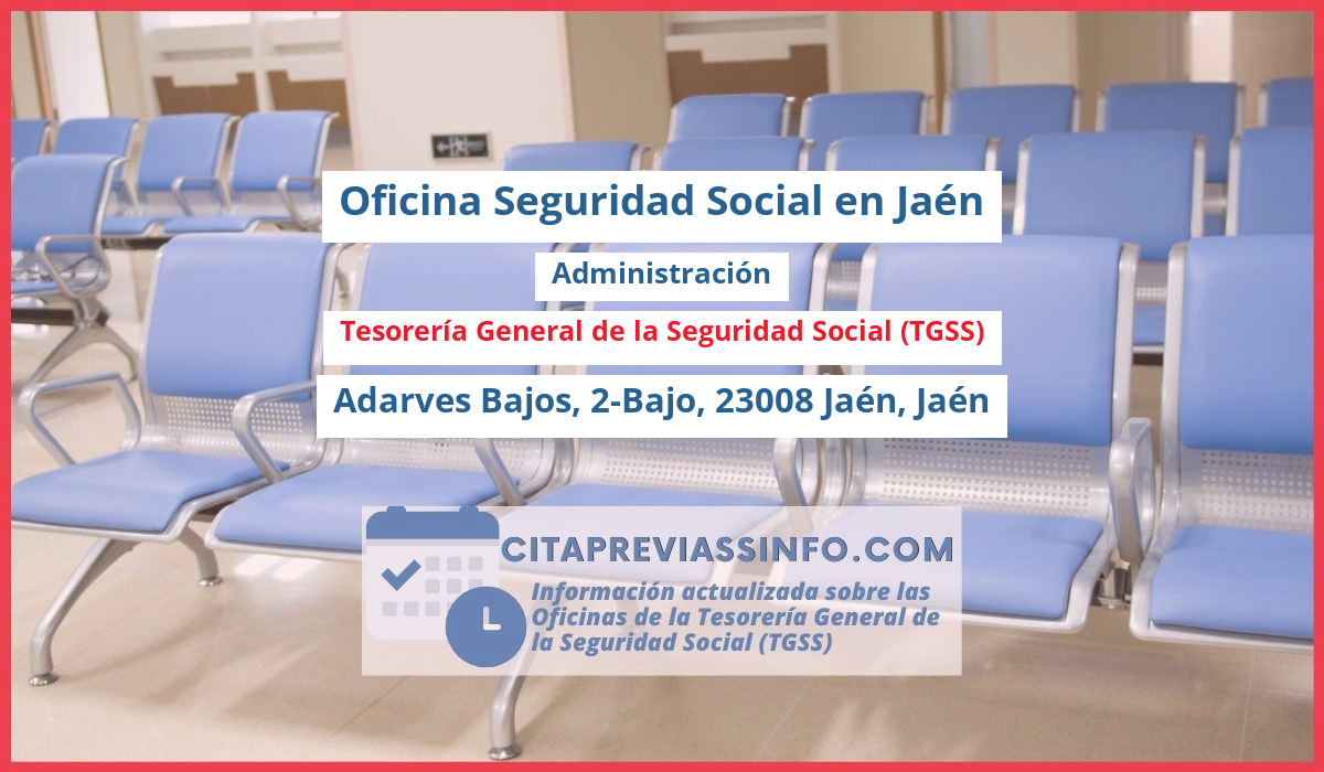 Oficina de la Seguridad Social: Administración de la Tesorería General de la Seguridad Social (TGSS) en Adarves Bajos, 2-Bajo, 23008 Jaén, Jaén