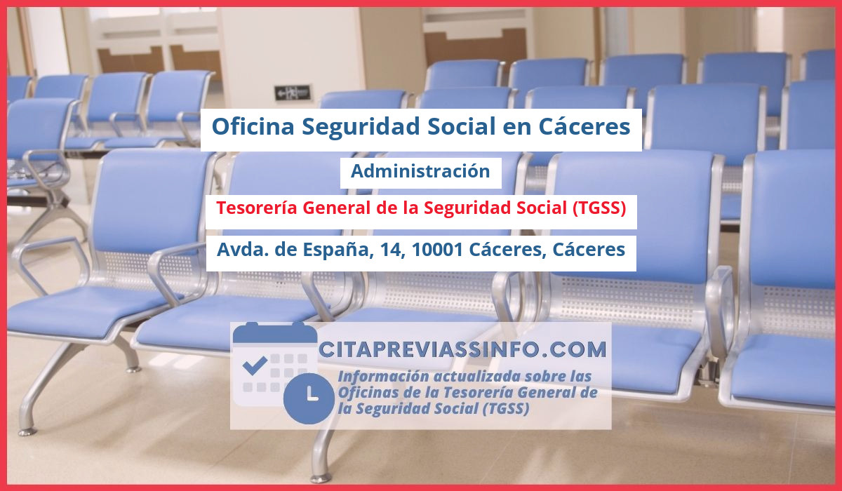 Oficina de la Seguridad Social: Administración de la Tesorería General de la Seguridad Social (TGSS) en Avda. de España, 14, 10001 Cáceres, Cáceres