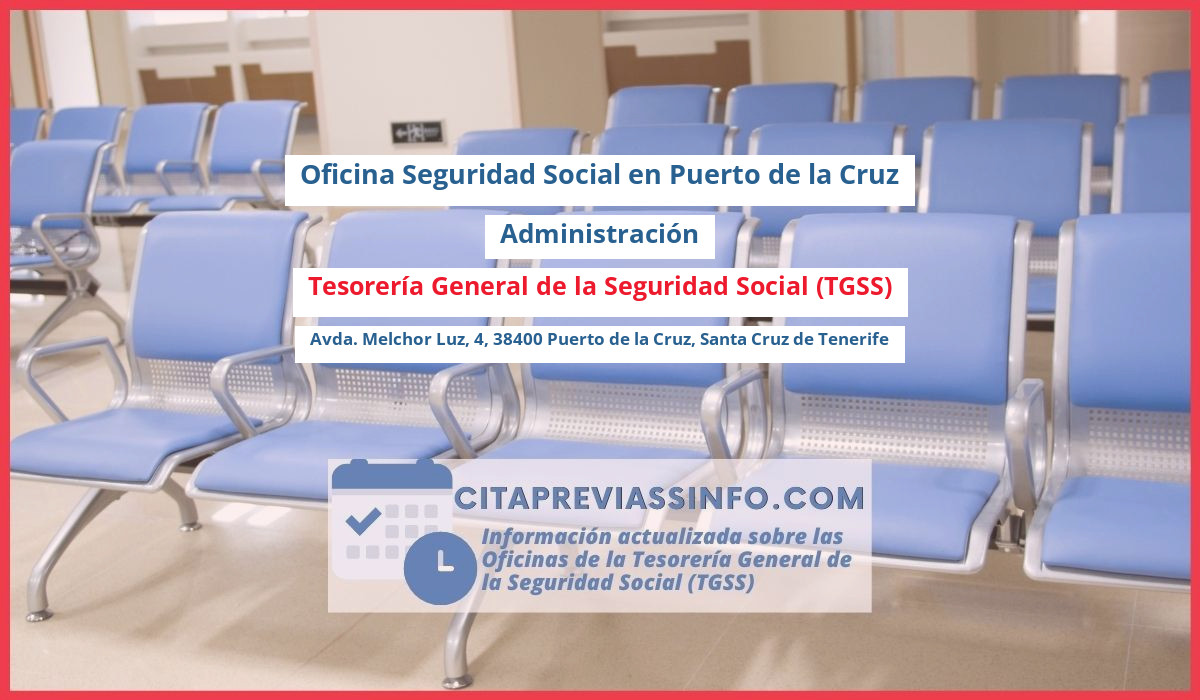 Oficina de la Seguridad Social: Administración de la Tesorería General de la Seguridad Social (TGSS) en Avda. Melchor Luz, 4, 38400 Puerto de la Cruz, Santa Cruz de Tenerife
