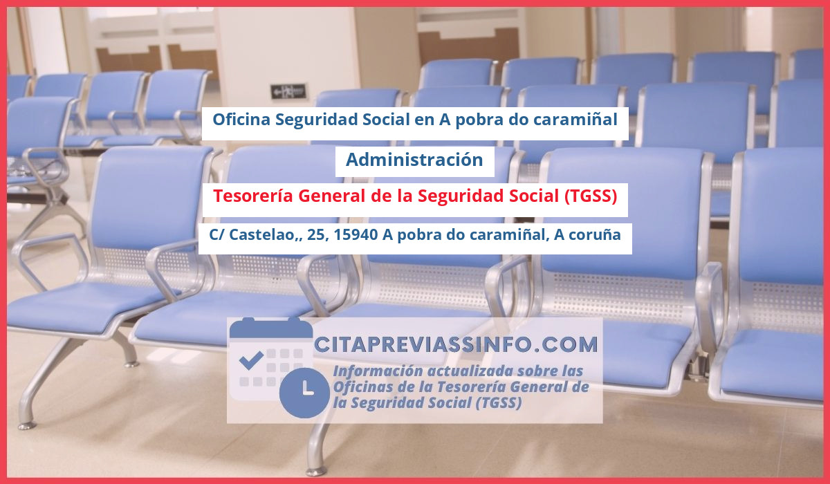 Oficina de la Seguridad Social: Administración de la Tesorería General de la Seguridad Social (TGSS) en C/ Castelao,, 25, 15940 A pobra do caramiñal, A coruña