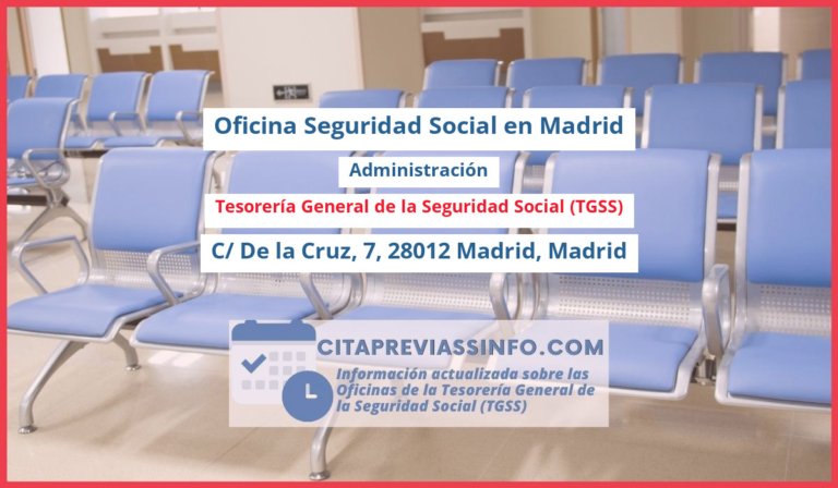 Oficina de la Seguridad Social: Administración de la Tesorería General de la Seguridad Social (TGSS) en C/ De la Cruz, 7, 28012 Madrid, Madrid