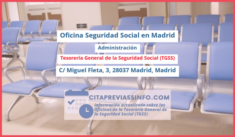 Oficina de la Seguridad Social: Administración de la Tesorería General de la Seguridad Social (TGSS) en C/ Miguel Fleta, 3, 28037 Madrid, Madrid