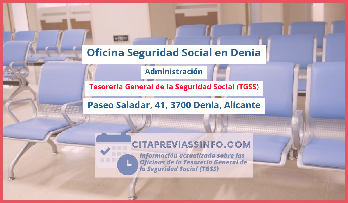 Oficina de la Seguridad Social: Administración de la Tesorería General de la Seguridad Social (TGSS) en Paseo Saladar, 41, 3700 Denia, Alicante