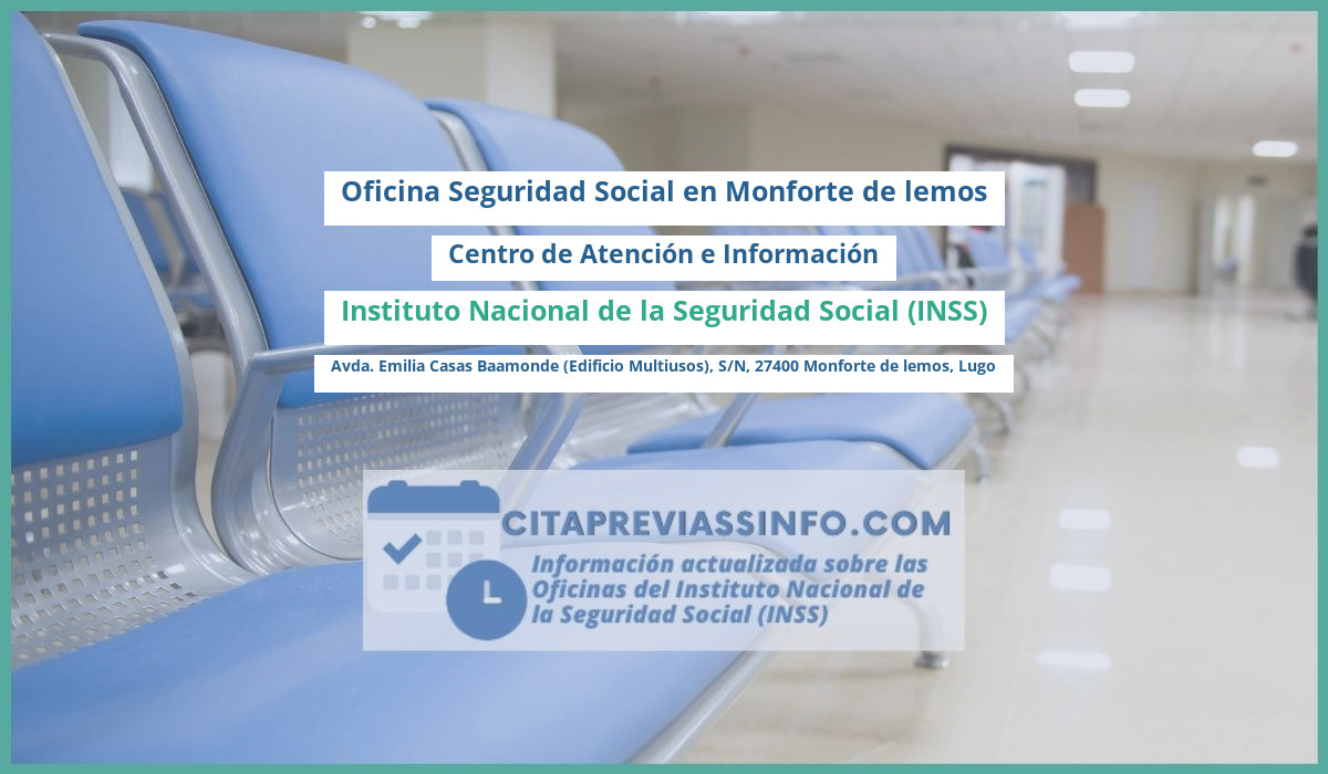Oficina de la Seguridad Social: Centro de Atención e Información del Instituto Nacional de la Seguridad Social (INSS) en Rúa San Pedro, 4, 27400 Monforte de Lemos, Lugo