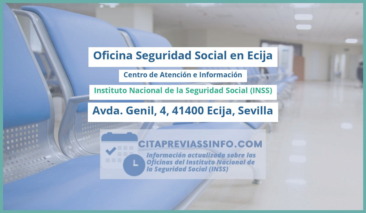 Oficina de la Seguridad Social: Centro de Atención e Información del Instituto Nacional de la Seguridad Social (INSS) en Avda. Genil, 4, 41400 Ecija, Sevilla