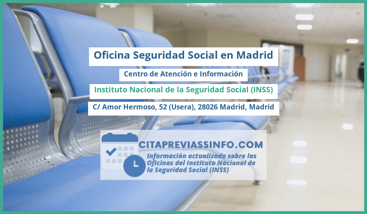 Oficina de la Seguridad Social: Centro de Atención e Información del Instituto Nacional de la Seguridad Social (INSS) en C/ Amor Hermoso, 52 (Usera), 28026 Madrid, Madrid