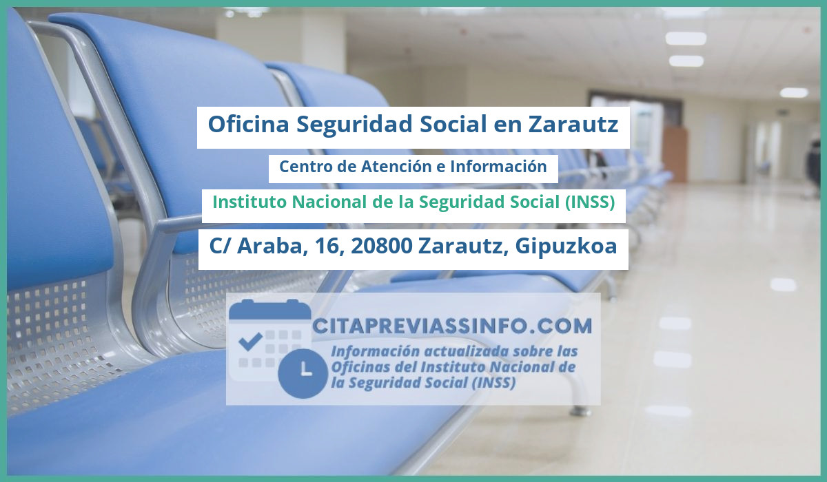 Oficina de la Seguridad Social: Centro de Atención e Información del Instituto Nacional de la Seguridad Social (INSS) en C/ Araba, 16, 20800 Zarautz, Gipuzkoa
