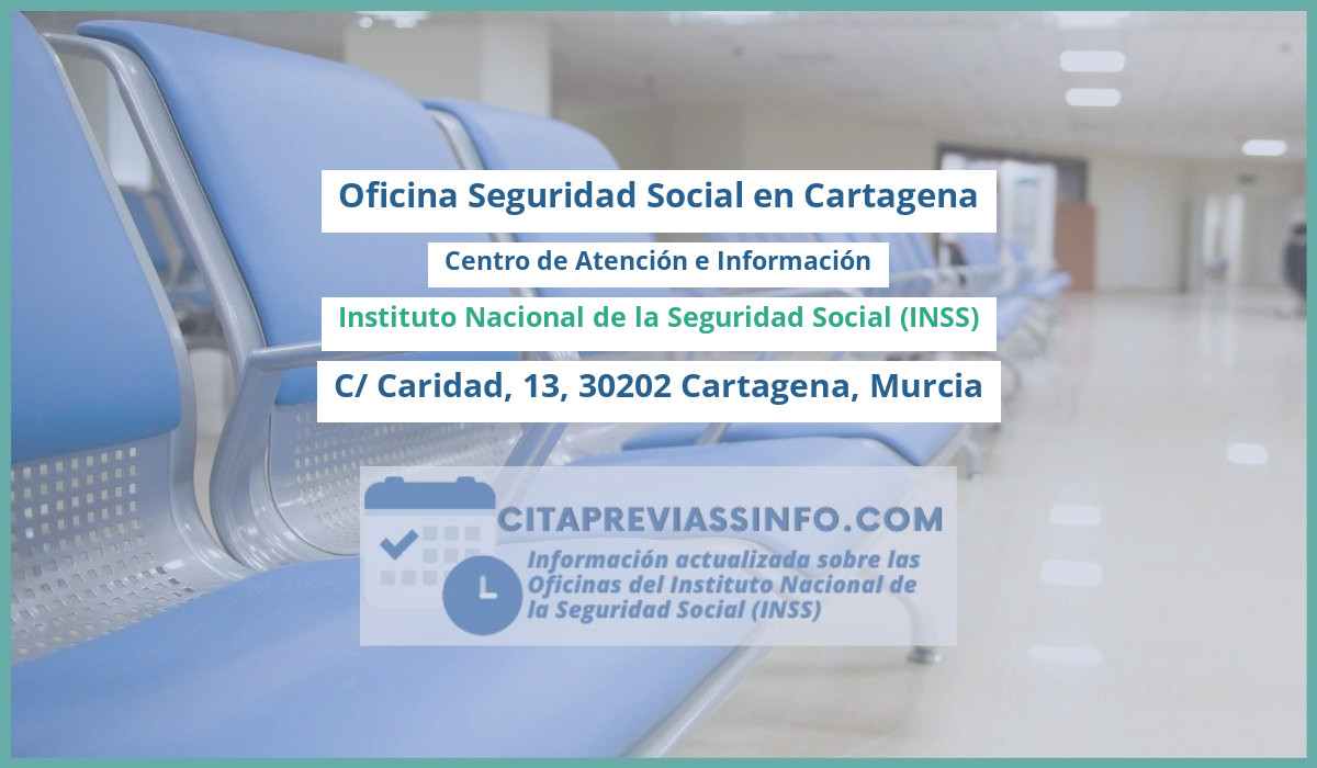 Oficina de la Seguridad Social: Centro de Atención e Información del Instituto Nacional de la Seguridad Social (INSS) en C/ Caridad, 13, 30202 Cartagena, Murcia