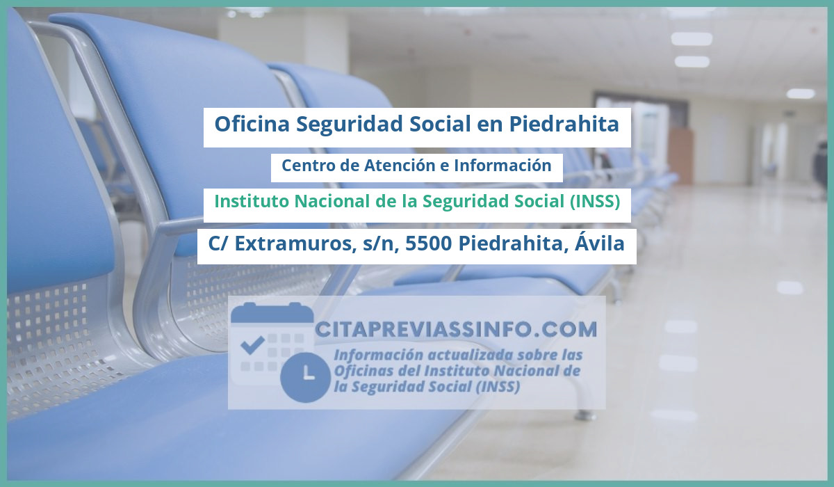Oficina de la Seguridad Social: Centro de Atención e Información del Instituto Nacional de la Seguridad Social (INSS) en C/ Extramuros, s/n, 5500 Piedrahita, Ávila