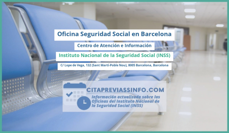Oficina de la Seguridad Social: Centro de Atención e Información del Instituto Nacional de la Seguridad Social (INSS) en C/ Lope de Vega, 132 (Sant Martí-Poble Nou), 8005 Barcelona, Barcelona
