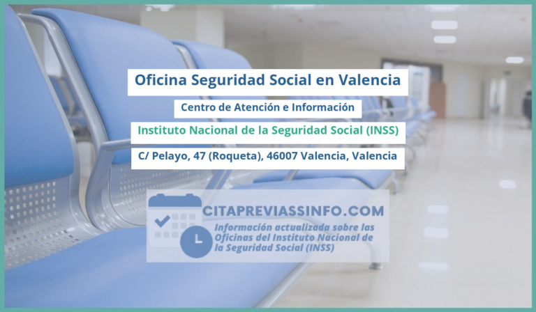 Oficina de la Seguridad Social: Centro de Atención e Información del Instituto Nacional de la Seguridad Social (INSS) en C/ Pelayo, 47 (Roqueta), 46007 Valencia, Valencia