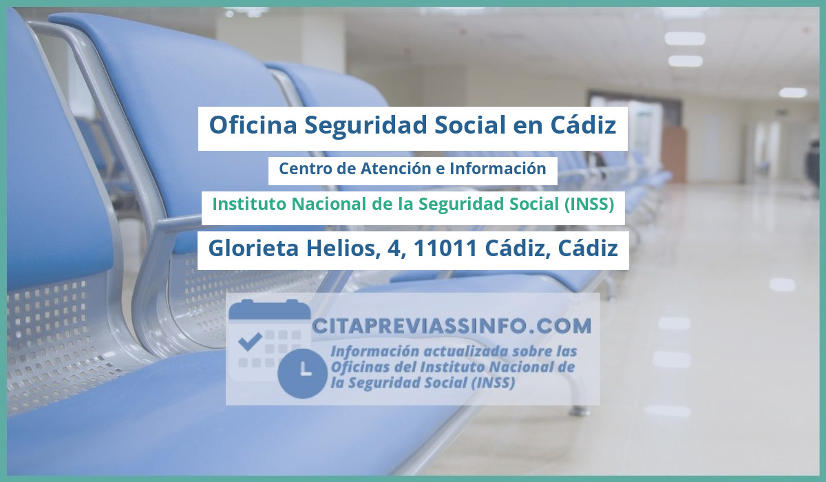 Oficina de la Seguridad Social: Centro de Atención e Información del Instituto Nacional de la Seguridad Social (INSS) en Glorieta Helios, 4, 11011 Cádiz, Cádiz