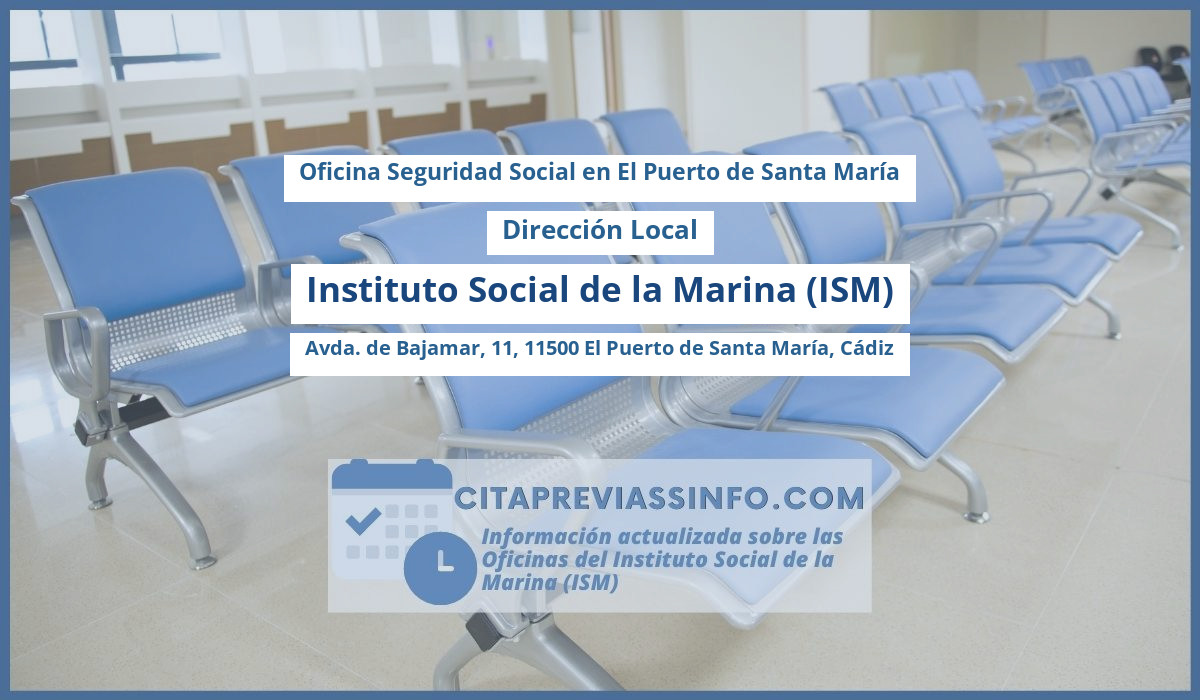 Oficina de la Seguridad Social: Dirección Local del Instituto Social de la Marina (ISM) en Avda. de Bajamar, 11, 11500 El Puerto de Santa María, Cádiz