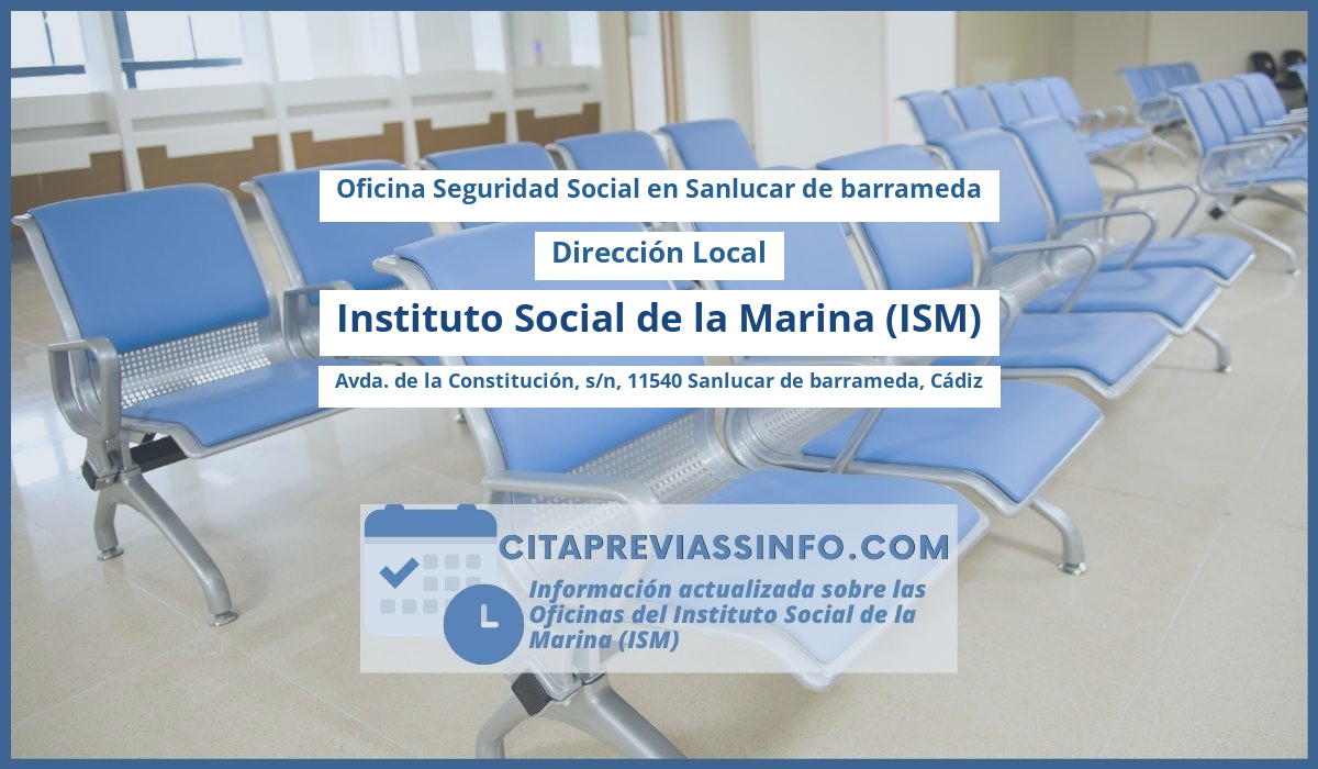Oficina de la Seguridad Social: Dirección Local del Instituto Social de la Marina (ISM) en Avda. de la Constitución, s/n, 11540 Sanlucar de barrameda, Cádiz