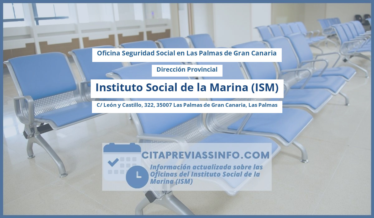 Oficina de la Seguridad Social: Dirección Provincial del Instituto Social de la Marina (ISM) en C/ León y Castillo, 322, 35007 Las Palmas de Gran Canaria, Las Palmas