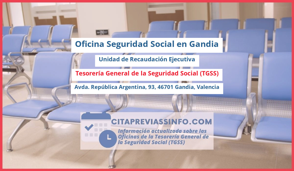 Oficina de la Seguridad Social: Unidad de Recaudación Ejecutiva de la Tesorería General de la Seguridad Social (TGSS) en Avda. República Argentina, 93, 46701 Gandia, Valencia